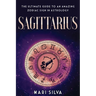 Sagittarius: The Ultimate Guide to an Amazing Zodiac Sign in Astrology