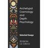 Archetypal Cosmology and Depth Psychology: Selected Essays