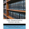 The Democratic Hand-Book...