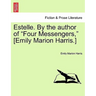 Estelle. by the Author of "Four Messengers," [Emily Marion Harris.]