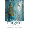 I Choose to Forgive: An Intimate Journey with God (Expanded Edition)