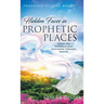 Hidden Faces in Prophetic Places: Unveiling Supernatural Mysteries Through Prayer