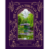 The Garden Through Time: Every Garden Tells a Story. Let the Past Inspire Yours.