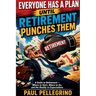 Everyone Has a Plan Until Retirement Punches Them