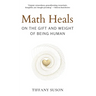 Math Heals: On the Gift and Weight of Being Human
