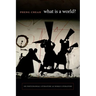 What Is a World?: On Postcolonial Literature as World Literature