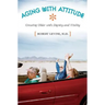 Aging with Attitude: Growing Older with Dignity and Vitality