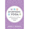 Āyurvedic Yoga: 3 Approaches to Teaching Āyurvedic Yoga