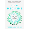 Slow Medicine: The Way to Healing