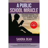 A Public School Miracle: Transforming the Hearts and Minds of a School and Its Community