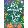 The Lazy Grasshopper And The Wise Bee