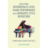 Developing Intermediate-Level Piano Performance with Romantic Style Repertoire: Foundational Concepts and Skills