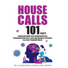 House Calls 101: The Complete Clinician's Guide To In-Home Health Care, Telemedicine Services, and Long-Distance Treatment For a Post-Pandemic World