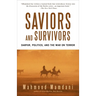 Saviors and Survivors: Darfur, Politics, and the War on Terror