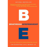 Breakthrough Entrepreneurship: The Proven Framework for Building Brilliant New Ventures