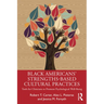 Black American's Strengths-Based Cultural Practices: Tools for Clinicians to Promote Psychological Well-Being