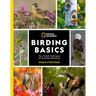 National Geographic Birding Basics: Tips, Tools, and Techniques for Great Bird-Watching