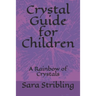 Crystal guide for Children: A Rainbow of Crystals