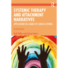 Systemic Therapy and Attachment Narratives: Applications in a Range of Clinical Settings