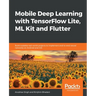 Mobile Deep Learning with TensorFlow Lite, ML Kit and Flutter