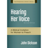 A Hearing Her Voice, Revised Edition: A Case for Women Giving Sermons (Revised)