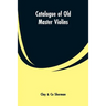 Catalogue of Old Master Violins