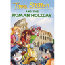 Thea Stilton and the Roman Holiday