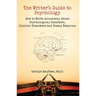 The Writer's Guide to Psychology: How to Write Accurately about Psychological Disorders, Clinical Treatment and Human Behavior