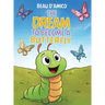 The Dream To Become A Butterfly