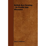 British Bee-Farming - Its Profits and Pleasures