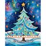 Calming Christmas Coloring Book: 100+ High-quality Illustrations for All Ages