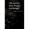 The Locofo Anti-Trump Anthology: Poems For Freedom
