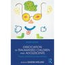 Dissociation in Traumatized Children and Adolescents: Theory and Clinical Interventions