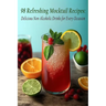 98 Refreshing Mocktail Recipes: Delicious Non-Alcoholic Drinks for Every Occasion