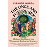 The Once and Future Sex: Going Medieval on Women's Roles in Society