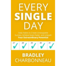 Every Single Day: Daily Habits to Create Unstoppable Success, Achieve Goals Faster, and Unleash Your Extraordinary Potential
