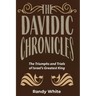 The Davidic Chronicles: The Triumphs and Trials of Israel's Greatest King