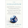 The Conundrum: How Scientific Innovation, Increased Efficiency, and Good Intentions Can Make Our Energy and Climate Problems Worse