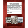 A New and Complete American Medical Family Herbal: Wherein, Is Displayed the True Properties and Medical Virtues of the Plants Indigenous to the Unite