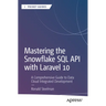 Mastering the Snowflake SQL API with Laravel 10: A Comprehensive Guide to Data Cloud Integrated Development