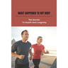 What Happened To My Body: The Secrets To Health And Longevity