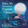 When We Swam with Dolphins and Whales