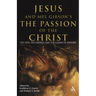 Jesus and Mel Gibson's the Passion of the Christ: The Film, the Gospels and the Claims of History