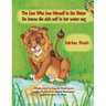 The Lion Who Saw Himself in the Water / De leeuw die zich zelf in het water zag: Bilingual English-Dutch Edition / Tweetalige Engels-Nederlands editie