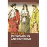 Daily Life of Women in Ancient Rome