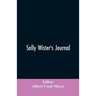 Sally Wister's Journal: A True Narrative Being A Quaker Maiden's Account Of Her Experiences With Officers Of The Continental Army, 1777-1778 (1902)