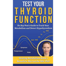 Test Your Thyroid Function: Dr. Ray Peat's Guide to Track Your Metabolism and Detect Hypothyroidism