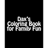 Dax's Coloring Book: Adult and Family