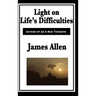Light on Life's Difficulties: A New Thought Classic on Spiritual Strength, Self-Mastery, and Overcoming Adversity