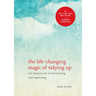 The Life-Changing Magic of Tidying Up: The Japanese Art of Decluttering and Organizing